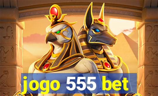 jogo 555 bet